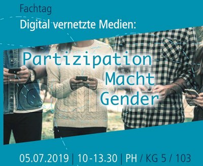 Fachtag "Digital vernetzte Medien: Partizpation, Macht, Gender" am 05. Juli 2019 Fachtag "Digital vernetzte Medien: Partizpation, Macht, Gender" am 05. Juli 2019