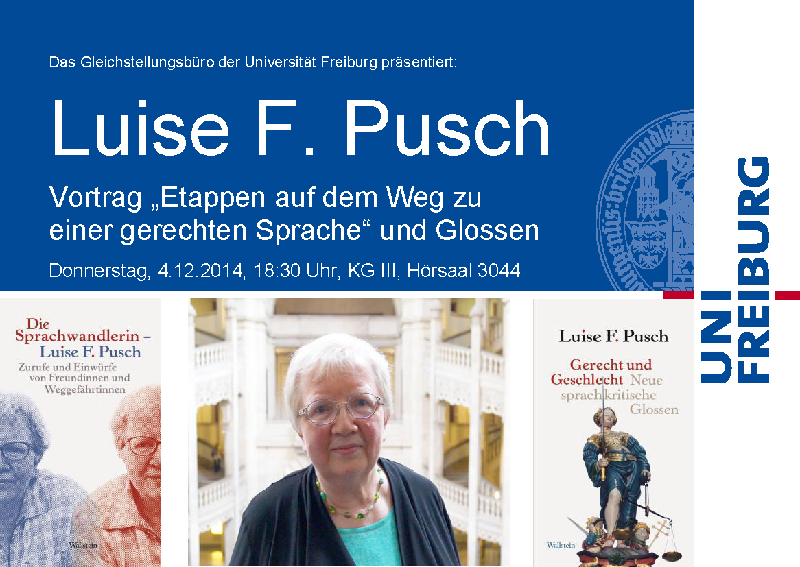 !!!ACHTUNG!!! Veranstaltung muss leider wegen Krankheit kurzfristig abgesagt werden. Luise F. Pusch: Vortrag "Auf dem Weg zu einer gerechten Sprache" und Glossen, Donnerstag, 4.12.2014, 18:30 Uhr, HS 3044